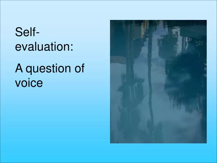 self evaluation a question of voice