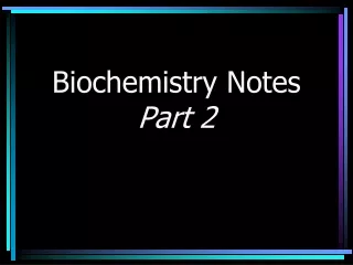 Biochemistry Notes Part 2