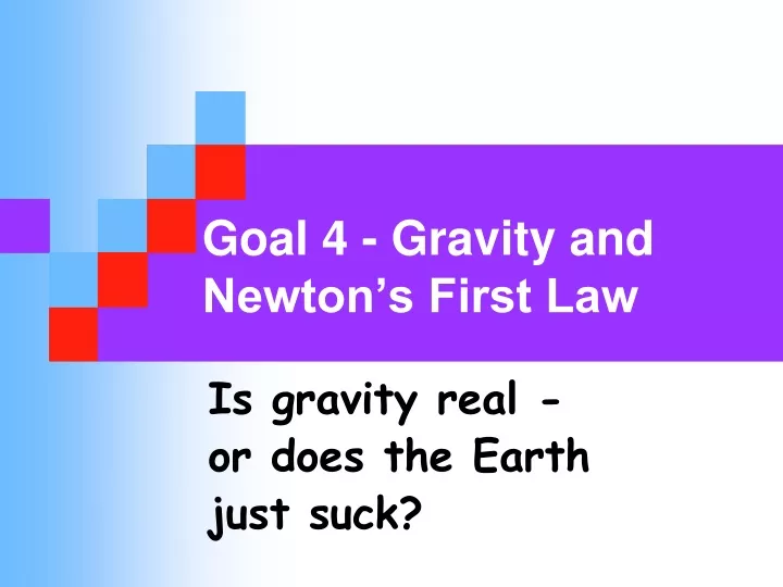 goal 4 gravity and newton s first law