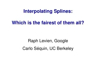 Interpolating Splines: Which is the fairest of them all?