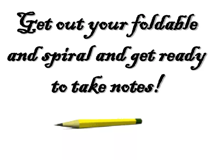 get out your foldable and spiral and get ready