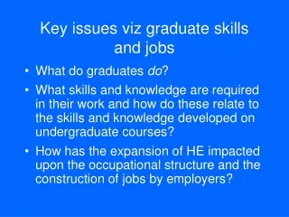 Key issues viz graduate skills and jobs