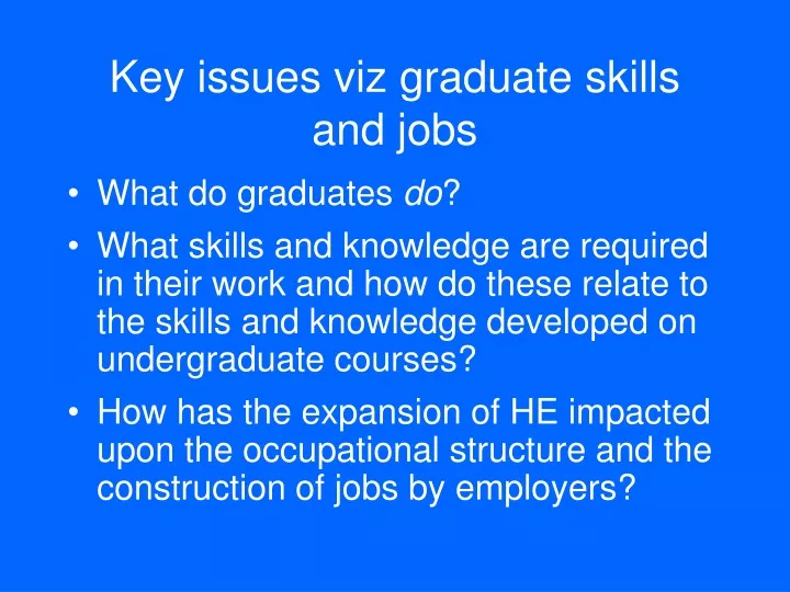 key issues viz graduate skills and jobs