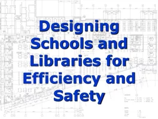Designing Schools and Libraries for Efficiency and Safety