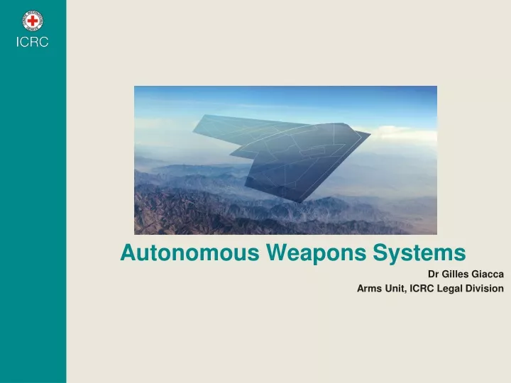 autonomous weapons systems dr gilles giacca arms unit icrc legal division