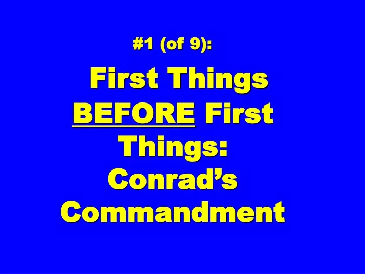 1 of 9 first things before first things conrad