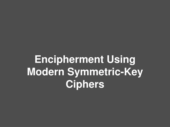 encipherment using modern symmetric key ciphers
