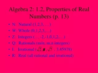 Algebra 2: 1.2, Properties of Real Numbers (p. 13)