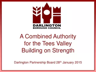 A Combined Authority for the Tees Valley Building on Strength