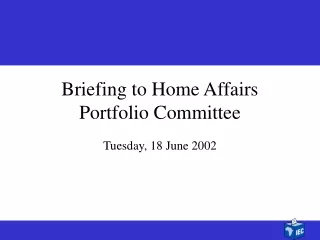 Briefing to Home Affairs Portfolio Committee