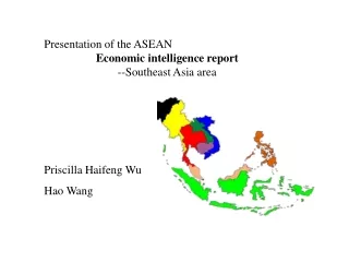 Presentation of the ASEAN Economic intelligence report --Southeast Asia area Priscilla Haifeng Wu
