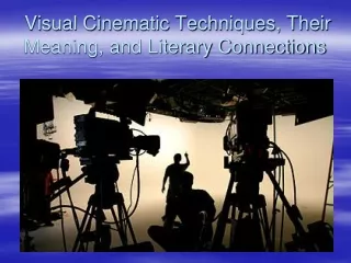 Visual Cinematic Techniques, Their Meaning, and Literary Connections