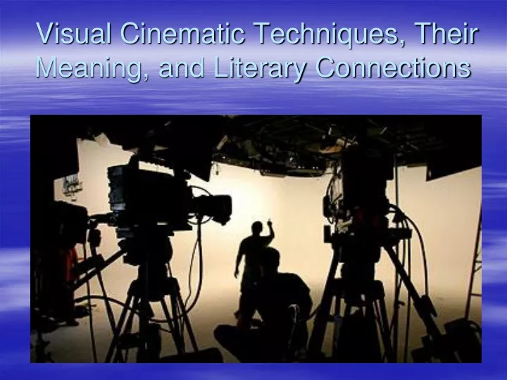 visual cinematic techniques their meaning and literary connections