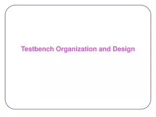 Testbench Organization and Design