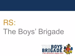 RS:				  			   The Boys’ Brigade