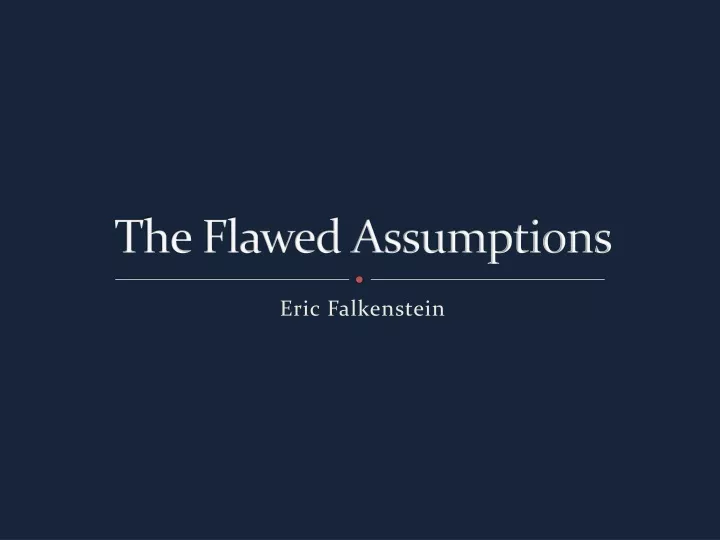 the flawed assumptions