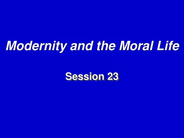 modernity and the moral life