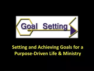 Setting and Achieving Goals for a Purpose-Driven Life &amp; Ministry