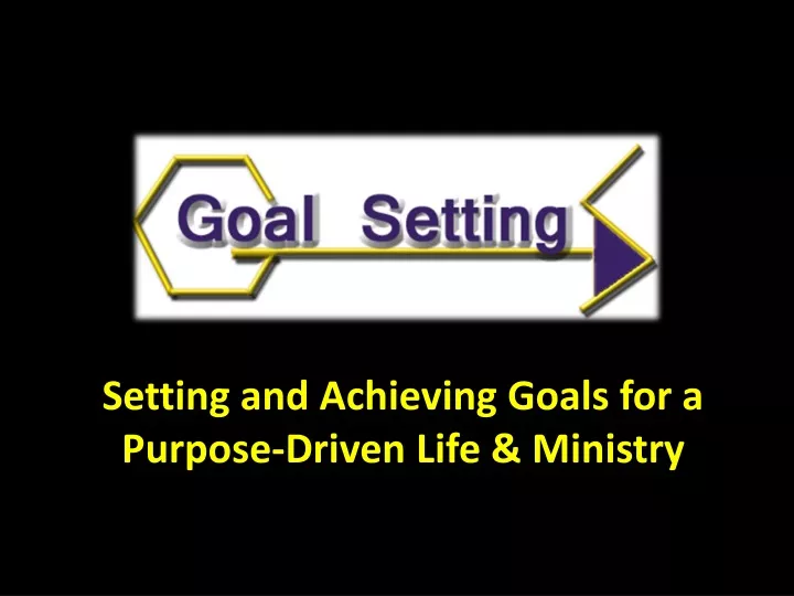 setting and achieving goals for a purpose driven