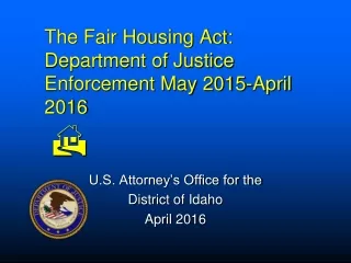 The Fair Housing Act: Department of Justice Enforcement May 2015-April 2016 H