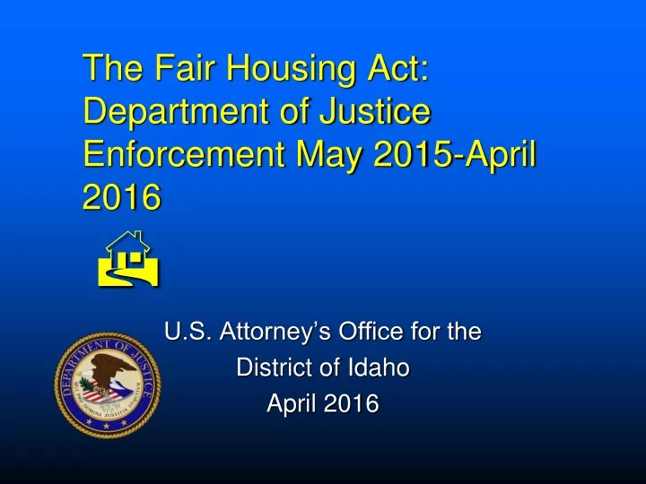 the fair housing act department of justice enforcement may 2015 april 2016 h