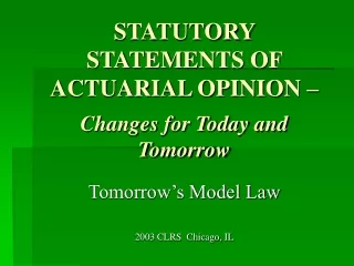 STATUTORY STATEMENTS OF ACTUARIAL OPINION –  Changes for Today and Tomorrow