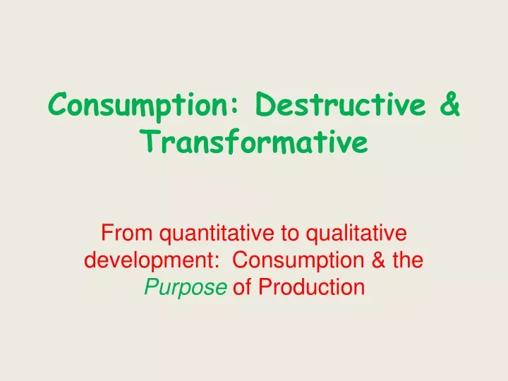 consumption destructive transformative