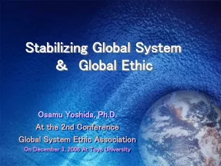 Stabilizing Global System ＆　 Global Ethic