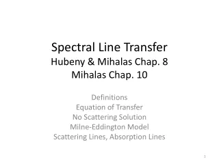 Spectral Line Transfer Hubeny &amp; Mihalas Chap. 8 Mihalas Chap. 10