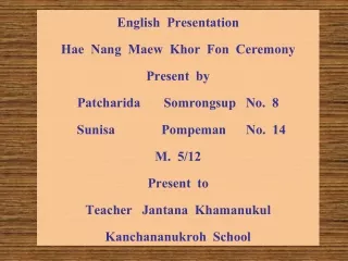 English  Presentation Hae  Nang  Maew  Khor  Fon  Ceremony Present  by