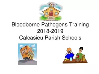 Bloodborne Pathogens Training  2018-2019   Calcasieu Parish Schools