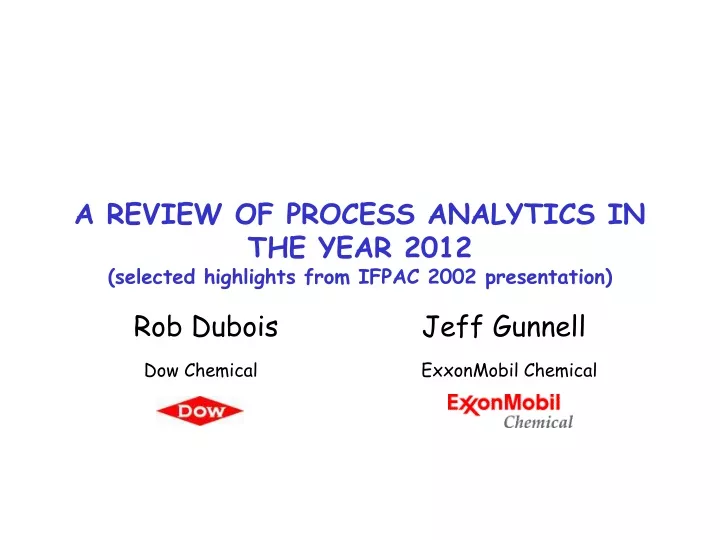 a review of process analytics in the year 2012 selected highlights from ifpac 2002 presentation