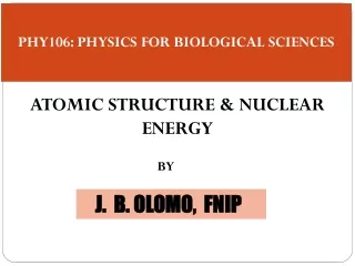 PHY106: PHYSICS FOR BIOLOGICAL SCIENCES