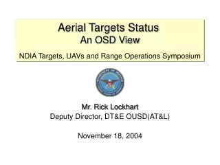 Aerial Targets Status  An OSD View NDIA Targets, UAVs and Range Operations Symposium