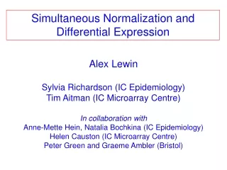 Alex Lewin Sylvia Richardson ( IC Epidemiology) Tim Aitman  (IC Microarray Centre)