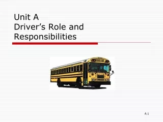 Unit A Driver’s Role and Responsibilities