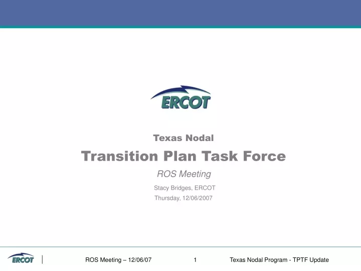 texas nodal transition plan task force ros meeting stacy bridges ercot thursday 12 06 2007