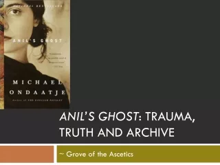 ANIL’S GHOST : TRAUMA, TRUTH AND ARCHIVE