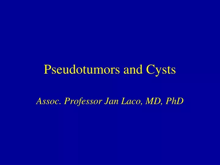 pseudotumors and cysts