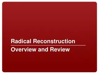Radical Reconstruction Overview and Review