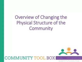 Overview of Changing the Physical Structure of the Community