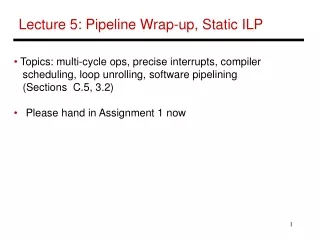 Lecture 5: Pipeline Wrap-up, Static ILP