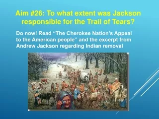 Aim #26: To what extent was Jackson responsible for the Trail of Tears?