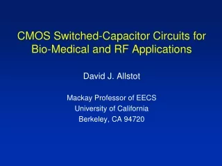 CMOS  Switched-Capacitor  Circuits for Bio-Medical  and RF  Applications David J. Allstot