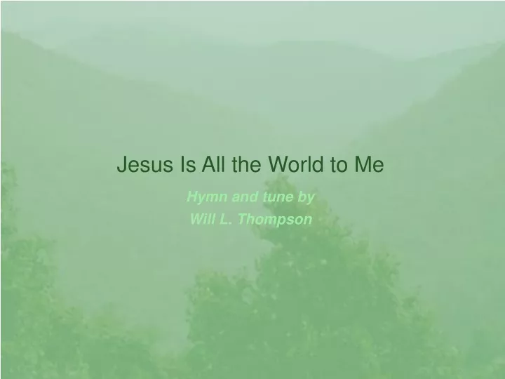 jesus is all the world to me