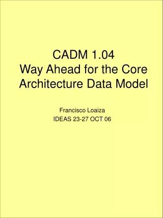 CADM 1.04 Way Ahead for the Core Architecture Data Model