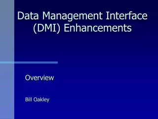 Data Management Interface (DMI) Enhancements