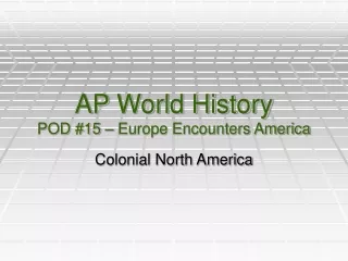 AP World History POD #15 – Europe Encounters America