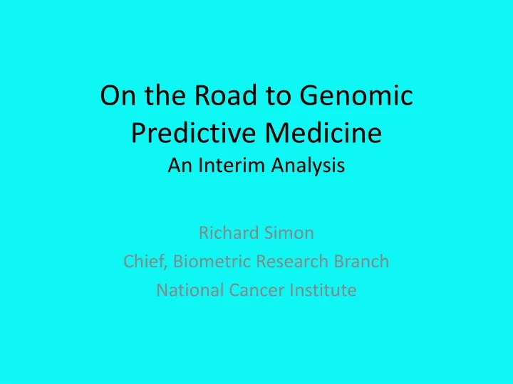 on the road to genomic predictive medicine an interim analysis