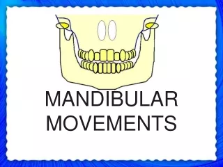 MANDIBULAR MOVEMENTS